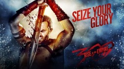 300: Rise Of An Empire. Seize Your Glory