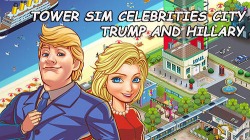 Tower Sim: Celebrities City. Trump And Hillary