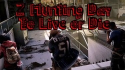 Z Hunting Day: To Live Or Die