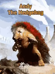 Andy The Hedgehog