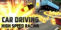 Car Driving: High Speed Racing Android Mobile Phone Game
