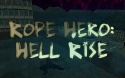 Rope Hero: Hell Rise Android Mobile Phone Game