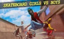 Skateboard: Girls Vs Boys Android Mobile Phone Game