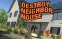 Destroy Neighbor House Android Mobile Phone Game