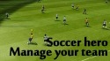 Soccer Hero: Manage Your Team, Be A Football Legend LG Optimus Pad Game