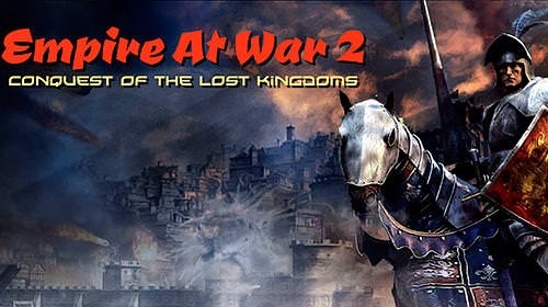 Empire At War 2: Conquest Of The Lost Kingdoms Android Game Image 1